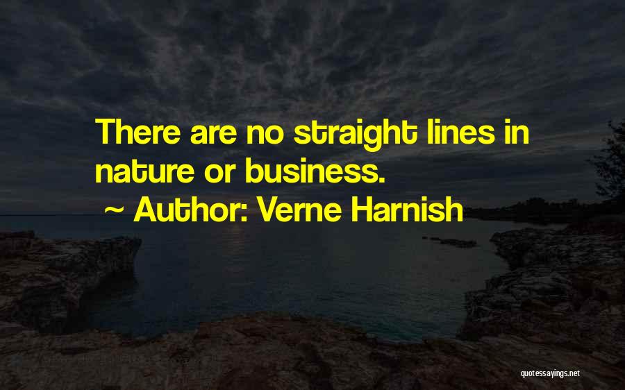 Verne Harnish Quotes: There Are No Straight Lines In Nature Or Business.