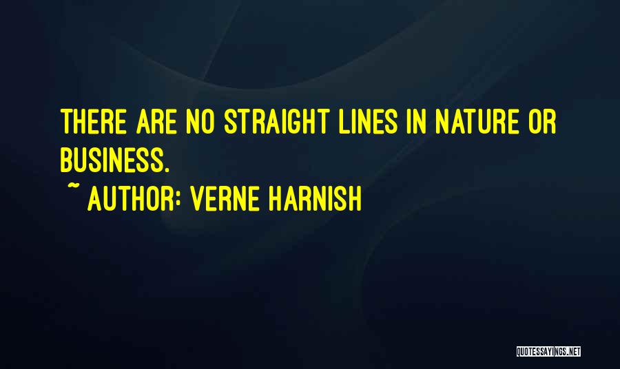 Verne Harnish Quotes: There Are No Straight Lines In Nature Or Business.
