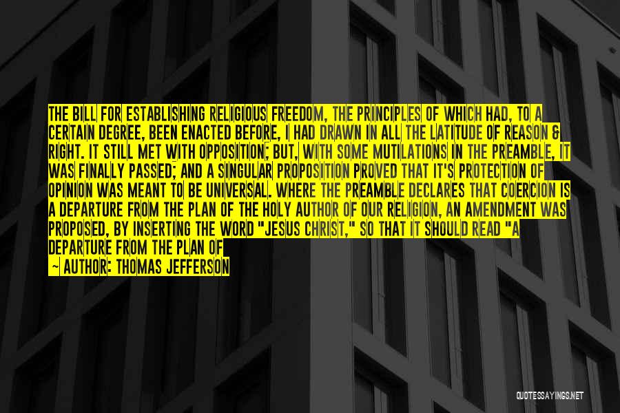 Thomas Jefferson Quotes: The Bill For Establishing Religious Freedom, The Principles Of Which Had, To A Certain Degree, Been Enacted Before, I Had
