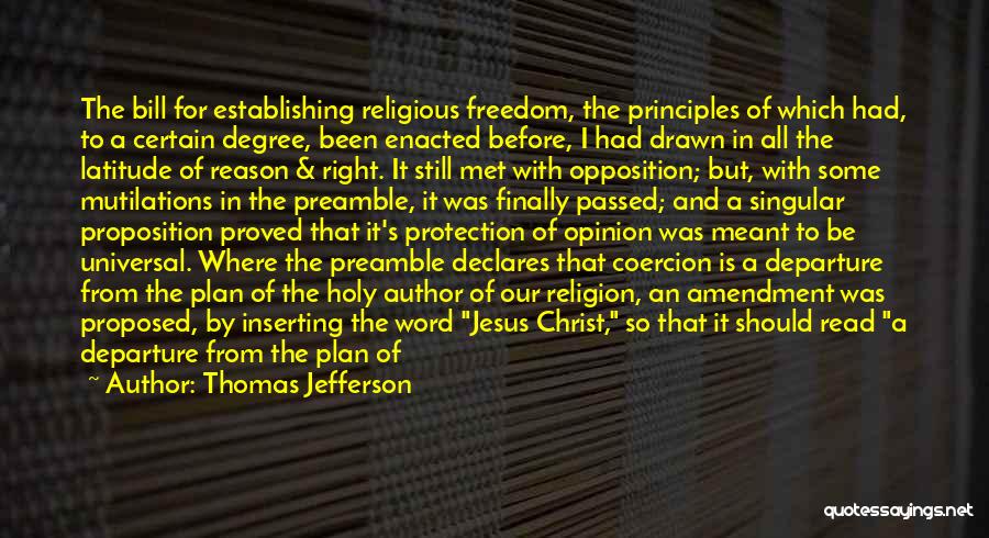 Thomas Jefferson Quotes: The Bill For Establishing Religious Freedom, The Principles Of Which Had, To A Certain Degree, Been Enacted Before, I Had