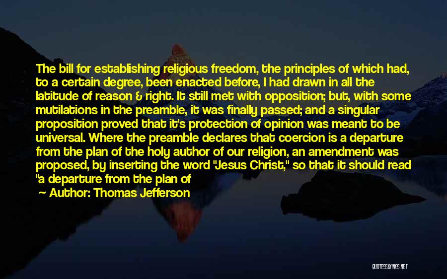 Thomas Jefferson Quotes: The Bill For Establishing Religious Freedom, The Principles Of Which Had, To A Certain Degree, Been Enacted Before, I Had