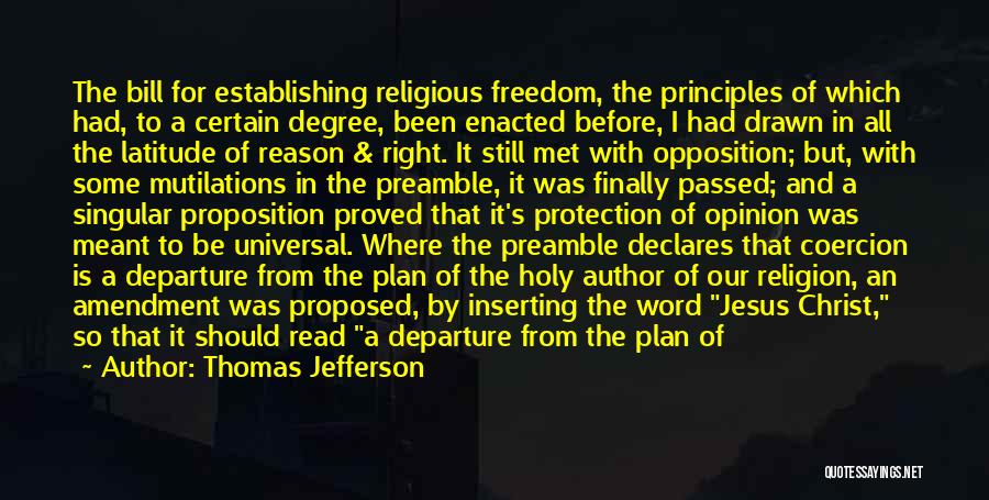 Thomas Jefferson Quotes: The Bill For Establishing Religious Freedom, The Principles Of Which Had, To A Certain Degree, Been Enacted Before, I Had