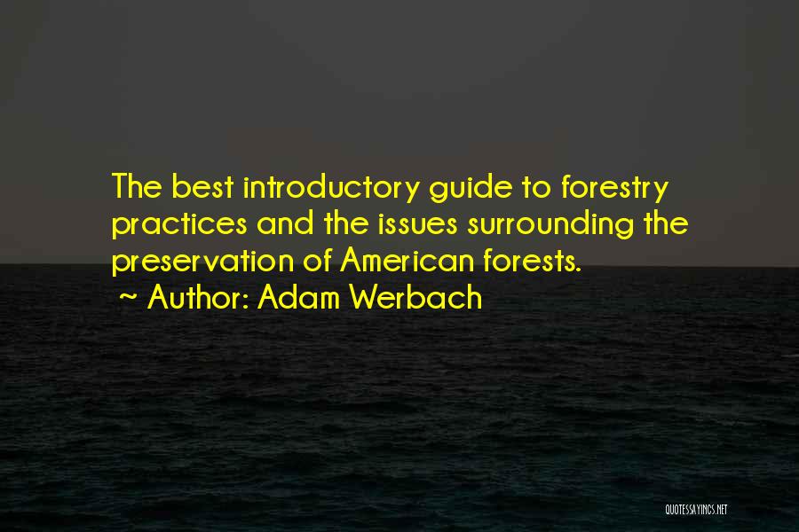 Adam Werbach Quotes: The Best Introductory Guide To Forestry Practices And The Issues Surrounding The Preservation Of American Forests.