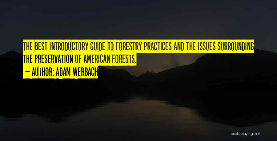 Adam Werbach Quotes: The Best Introductory Guide To Forestry Practices And The Issues Surrounding The Preservation Of American Forests.