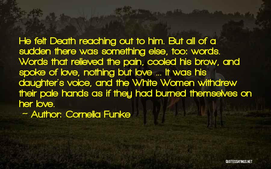 Cornelia Funke Quotes: He Felt Death Reaching Out To Him. But All Of A Sudden There Was Something Else, Too: Words. Words That