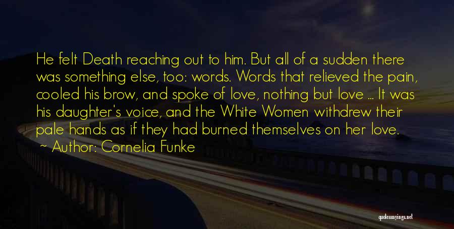 Cornelia Funke Quotes: He Felt Death Reaching Out To Him. But All Of A Sudden There Was Something Else, Too: Words. Words That