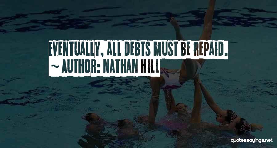 Nathan Hill Quotes: Eventually, All Debts Must Be Repaid.