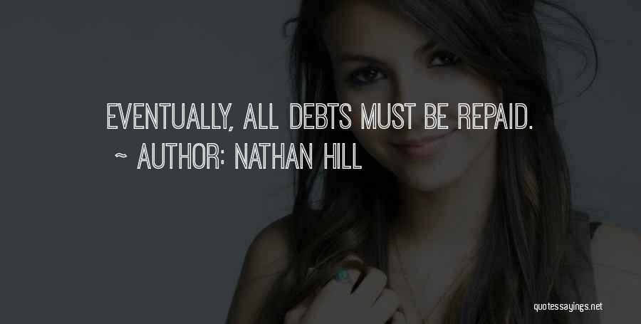 Nathan Hill Quotes: Eventually, All Debts Must Be Repaid.