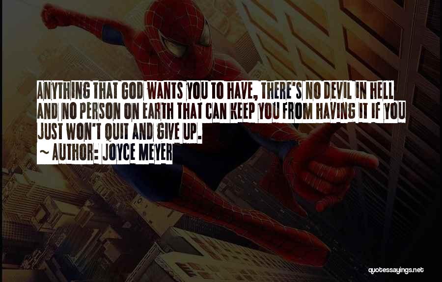 Joyce Meyer Quotes: Anything That God Wants You To Have, There's No Devil In Hell And No Person On Earth That Can Keep