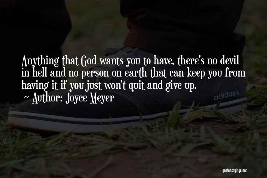 Joyce Meyer Quotes: Anything That God Wants You To Have, There's No Devil In Hell And No Person On Earth That Can Keep