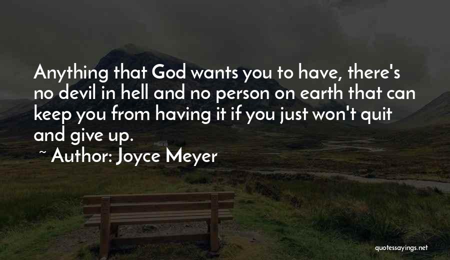 Joyce Meyer Quotes: Anything That God Wants You To Have, There's No Devil In Hell And No Person On Earth That Can Keep