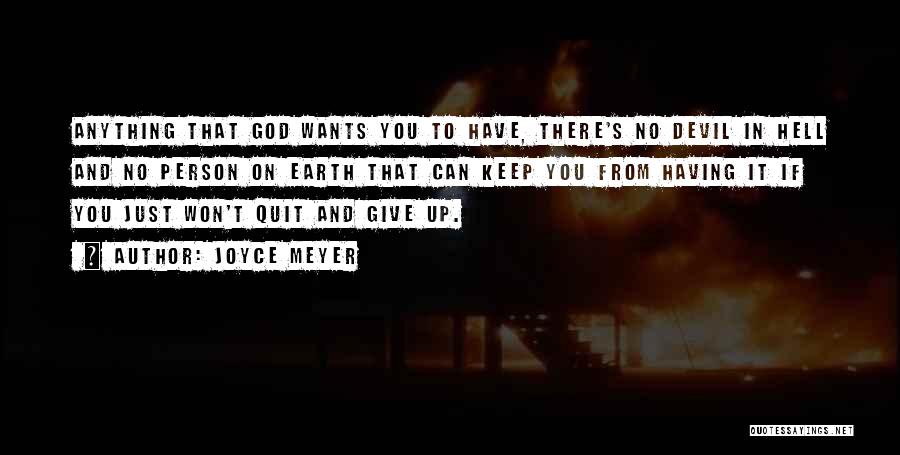 Joyce Meyer Quotes: Anything That God Wants You To Have, There's No Devil In Hell And No Person On Earth That Can Keep