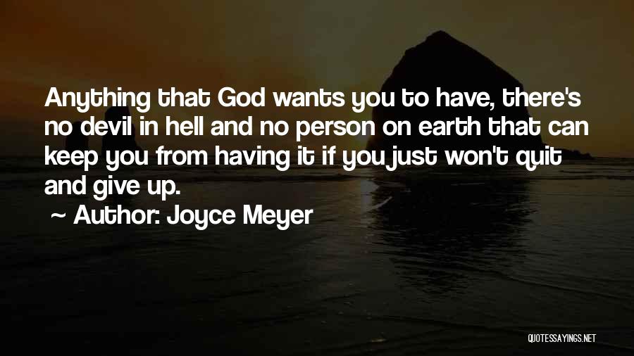 Joyce Meyer Quotes: Anything That God Wants You To Have, There's No Devil In Hell And No Person On Earth That Can Keep