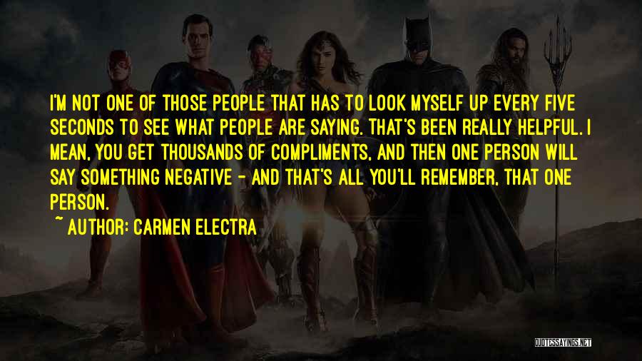 Carmen Electra Quotes: I'm Not One Of Those People That Has To Look Myself Up Every Five Seconds To See What People Are