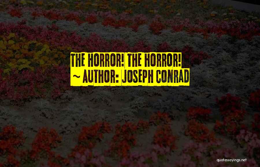 Joseph Conrad Quotes: The Horror! The Horror!