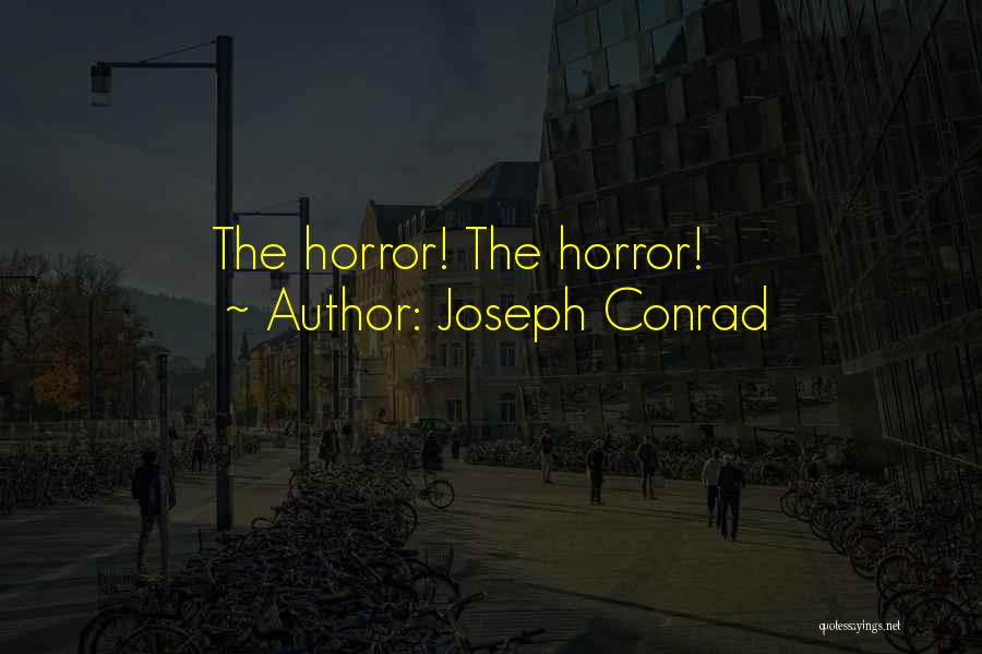 Joseph Conrad Quotes: The Horror! The Horror!