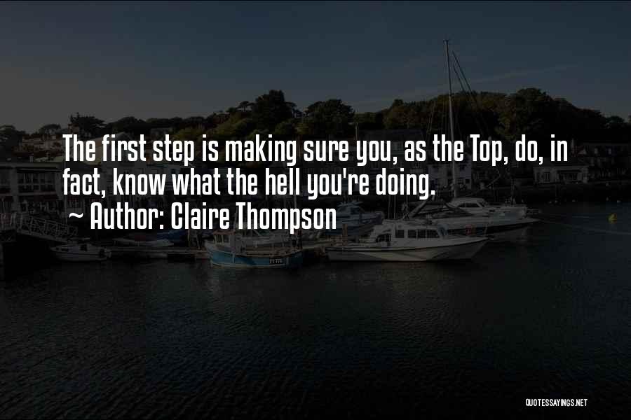 Claire Thompson Quotes: The First Step Is Making Sure You, As The Top, Do, In Fact, Know What The Hell You're Doing.