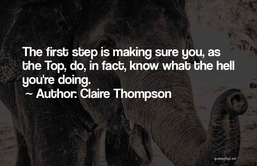 Claire Thompson Quotes: The First Step Is Making Sure You, As The Top, Do, In Fact, Know What The Hell You're Doing.