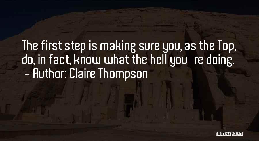 Claire Thompson Quotes: The First Step Is Making Sure You, As The Top, Do, In Fact, Know What The Hell You're Doing.