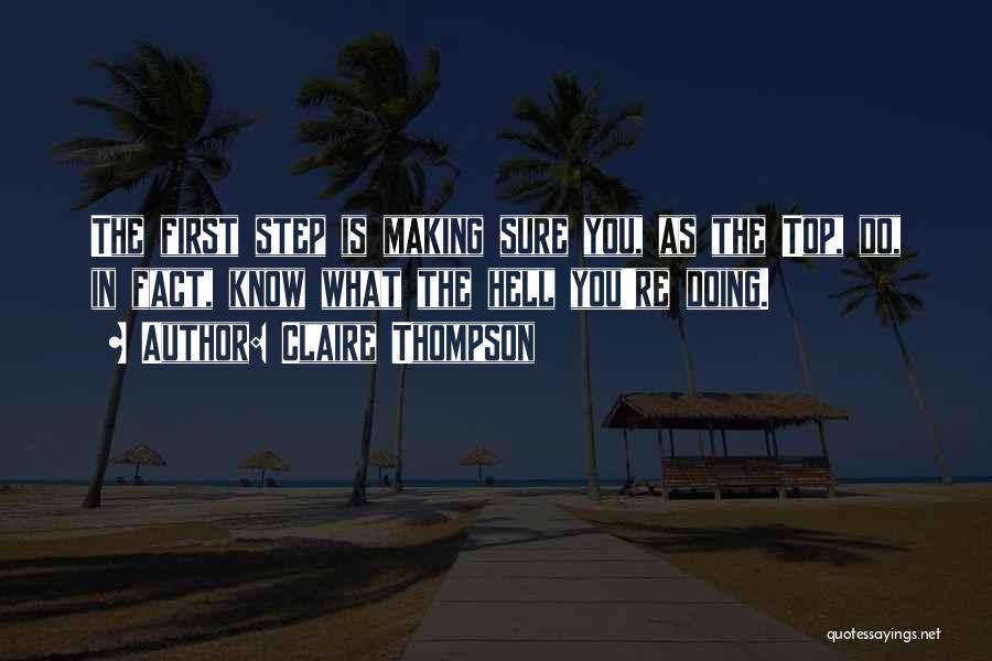 Claire Thompson Quotes: The First Step Is Making Sure You, As The Top, Do, In Fact, Know What The Hell You're Doing.