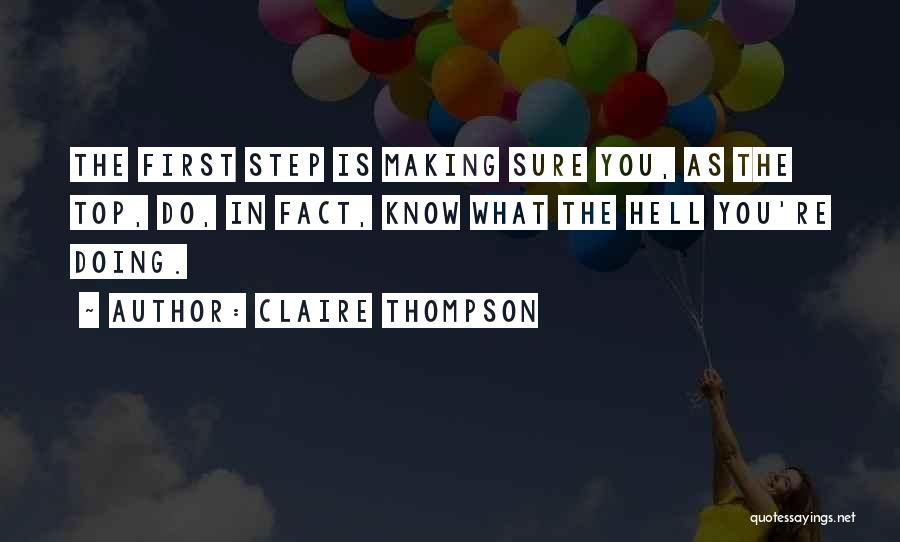 Claire Thompson Quotes: The First Step Is Making Sure You, As The Top, Do, In Fact, Know What The Hell You're Doing.