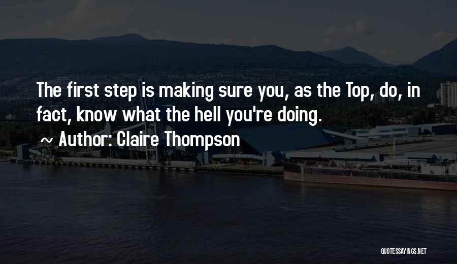Claire Thompson Quotes: The First Step Is Making Sure You, As The Top, Do, In Fact, Know What The Hell You're Doing.