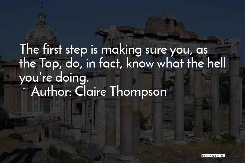 Claire Thompson Quotes: The First Step Is Making Sure You, As The Top, Do, In Fact, Know What The Hell You're Doing.