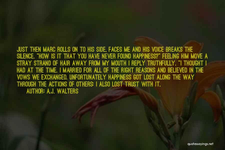 A.J. Walters Quotes: Just Then Marc Rolls On To His Side, Faces Me And His Voice Breaks The Silence. How Is It That