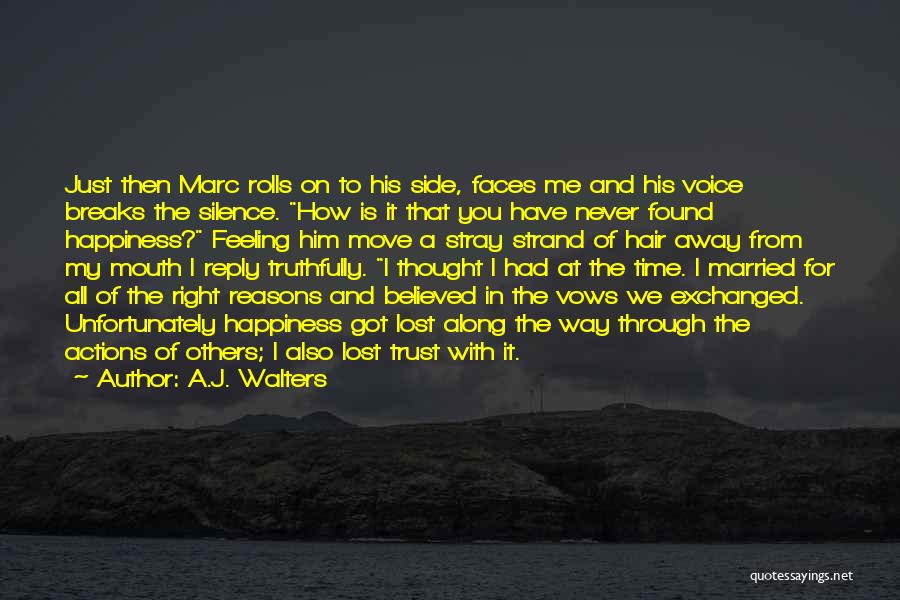A.J. Walters Quotes: Just Then Marc Rolls On To His Side, Faces Me And His Voice Breaks The Silence. How Is It That