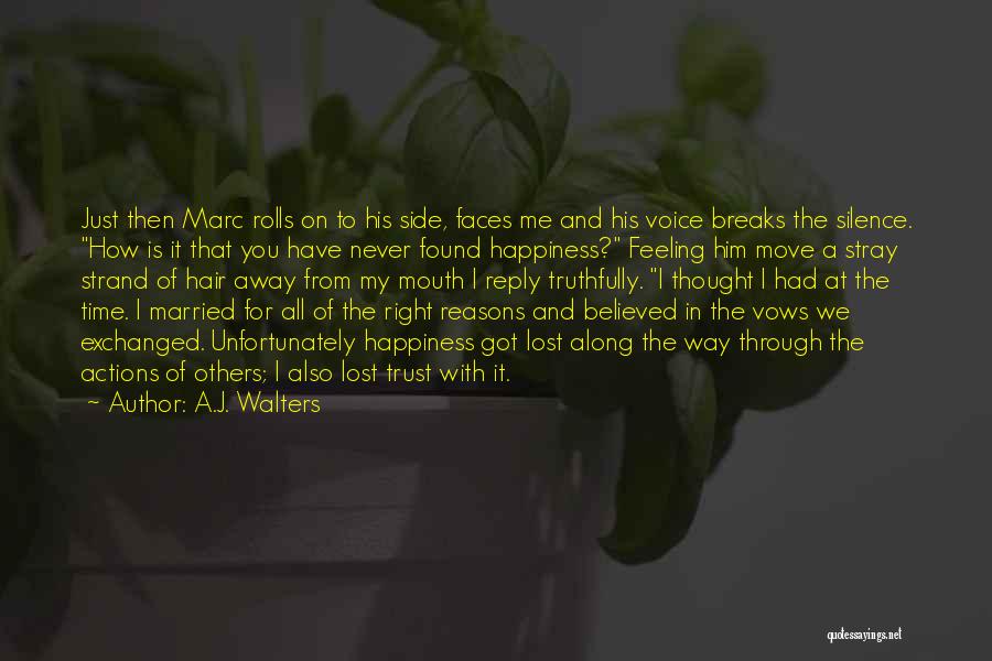 A.J. Walters Quotes: Just Then Marc Rolls On To His Side, Faces Me And His Voice Breaks The Silence. How Is It That