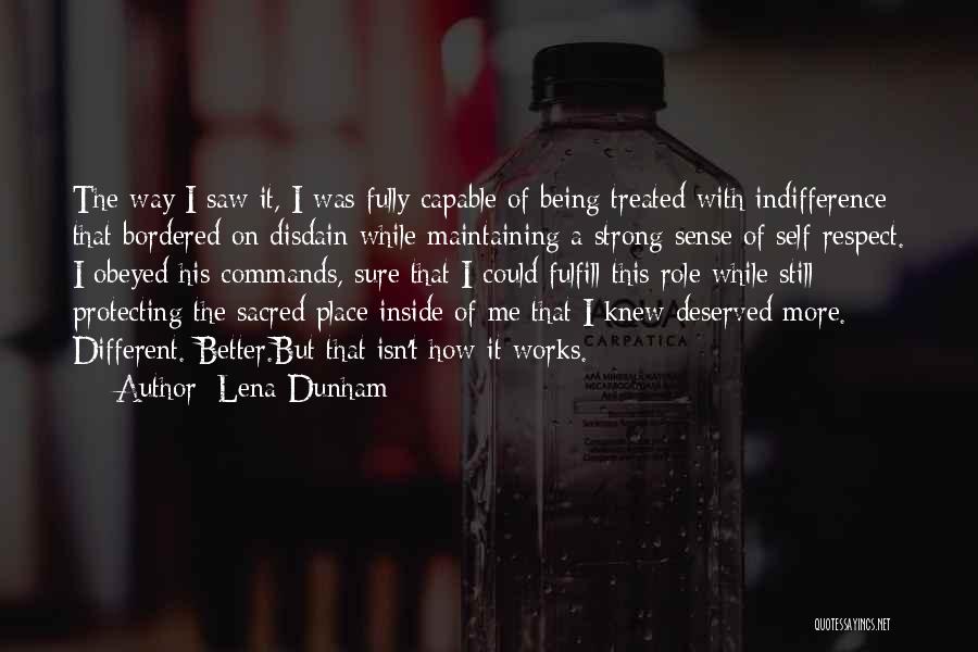 Lena Dunham Quotes: The Way I Saw It, I Was Fully Capable Of Being Treated With Indifference That Bordered On Disdain While Maintaining