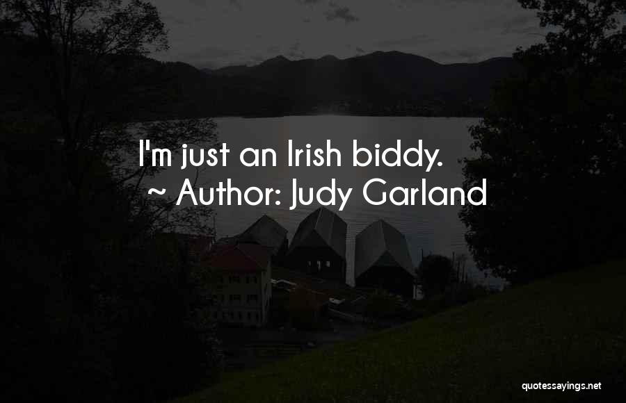 Judy Garland Quotes: I'm Just An Irish Biddy.