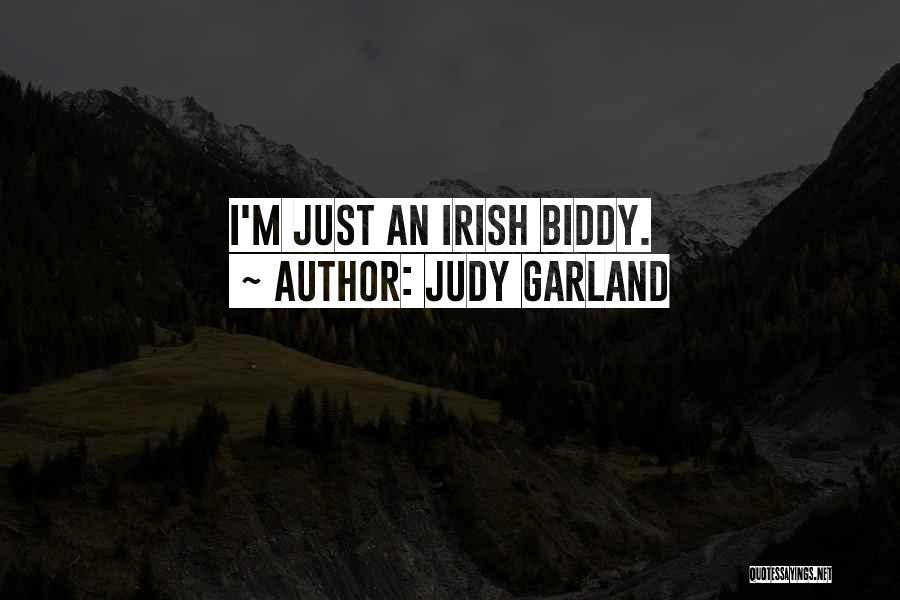 Judy Garland Quotes: I'm Just An Irish Biddy.