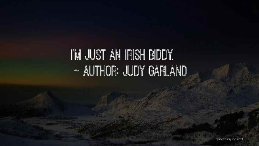 Judy Garland Quotes: I'm Just An Irish Biddy.