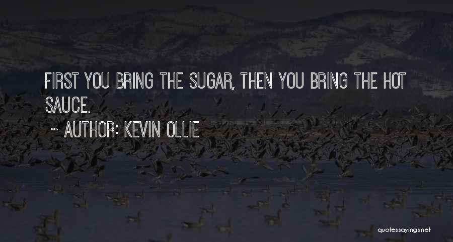 Kevin Ollie Quotes: First You Bring The Sugar, Then You Bring The Hot Sauce.