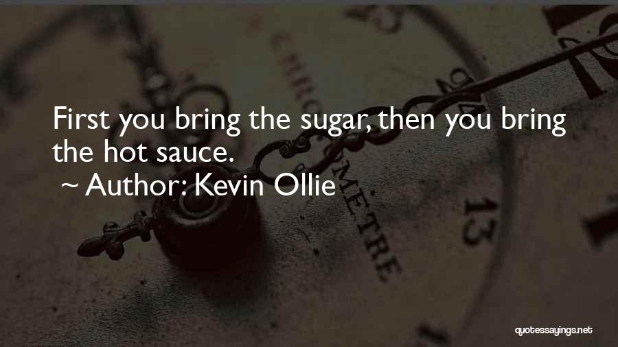 Kevin Ollie Quotes: First You Bring The Sugar, Then You Bring The Hot Sauce.