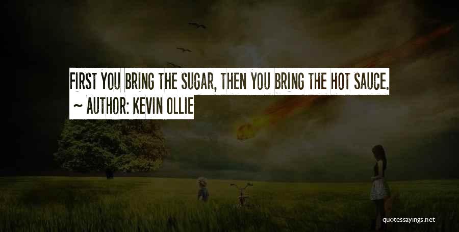 Kevin Ollie Quotes: First You Bring The Sugar, Then You Bring The Hot Sauce.