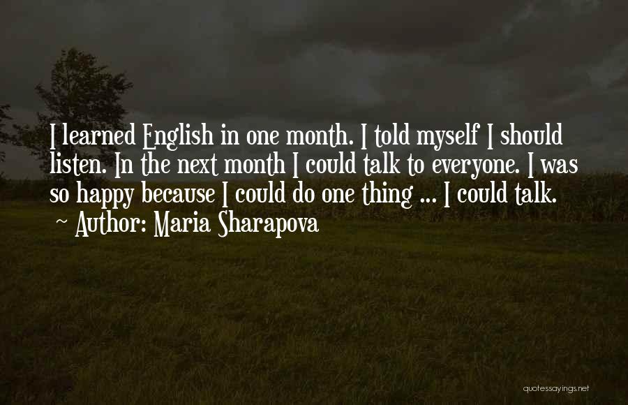 Maria Sharapova Quotes: I Learned English In One Month. I Told Myself I Should Listen. In The Next Month I Could Talk To