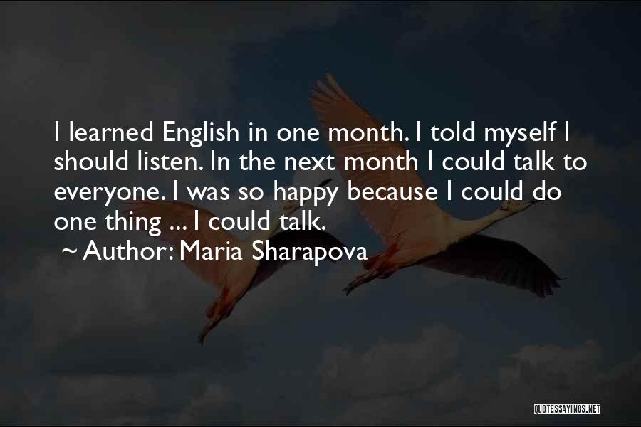 Maria Sharapova Quotes: I Learned English In One Month. I Told Myself I Should Listen. In The Next Month I Could Talk To
