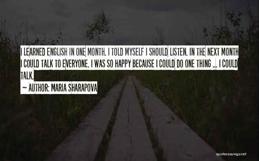 Maria Sharapova Quotes: I Learned English In One Month. I Told Myself I Should Listen. In The Next Month I Could Talk To