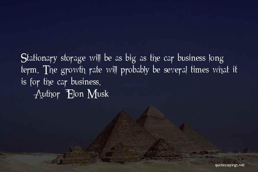 Elon Musk Quotes: Stationary Storage Will Be As Big As The Car Business Long Term. The Growth Rate Will Probably Be Several Times