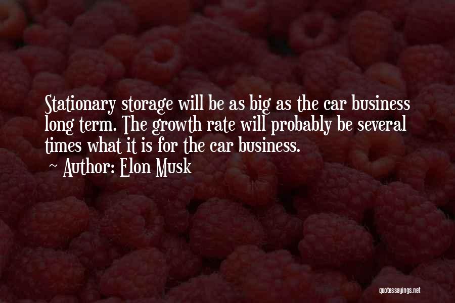 Elon Musk Quotes: Stationary Storage Will Be As Big As The Car Business Long Term. The Growth Rate Will Probably Be Several Times