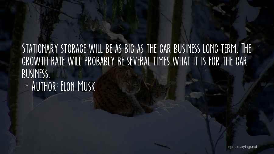 Elon Musk Quotes: Stationary Storage Will Be As Big As The Car Business Long Term. The Growth Rate Will Probably Be Several Times