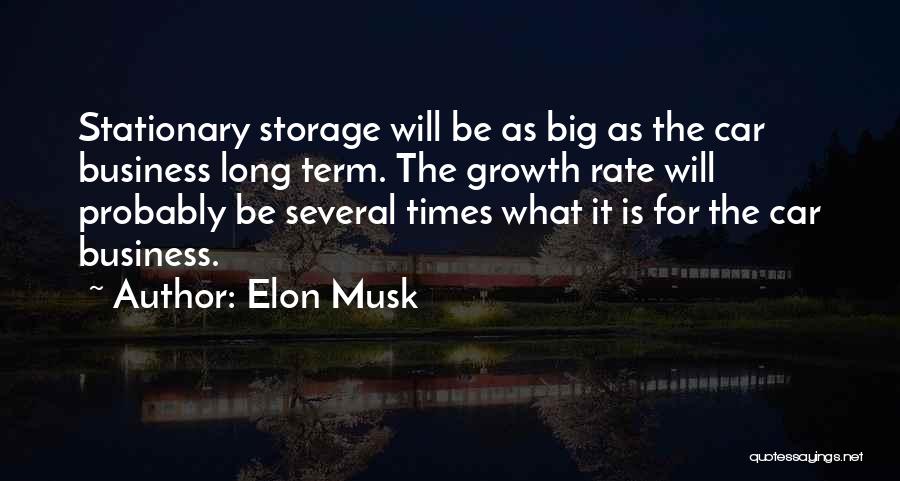 Elon Musk Quotes: Stationary Storage Will Be As Big As The Car Business Long Term. The Growth Rate Will Probably Be Several Times