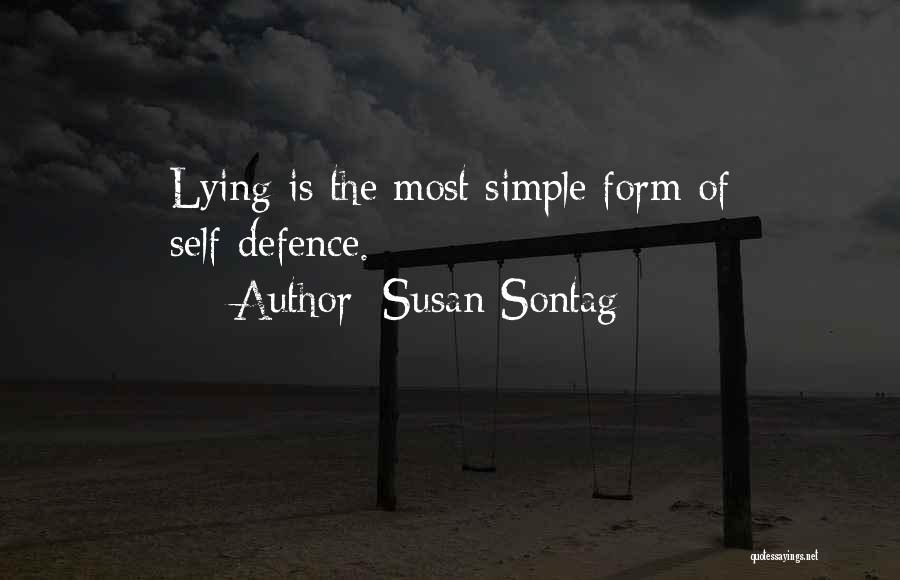 Susan Sontag Quotes: Lying Is The Most Simple Form Of Self-defence.