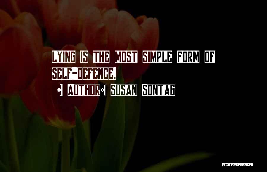 Susan Sontag Quotes: Lying Is The Most Simple Form Of Self-defence.