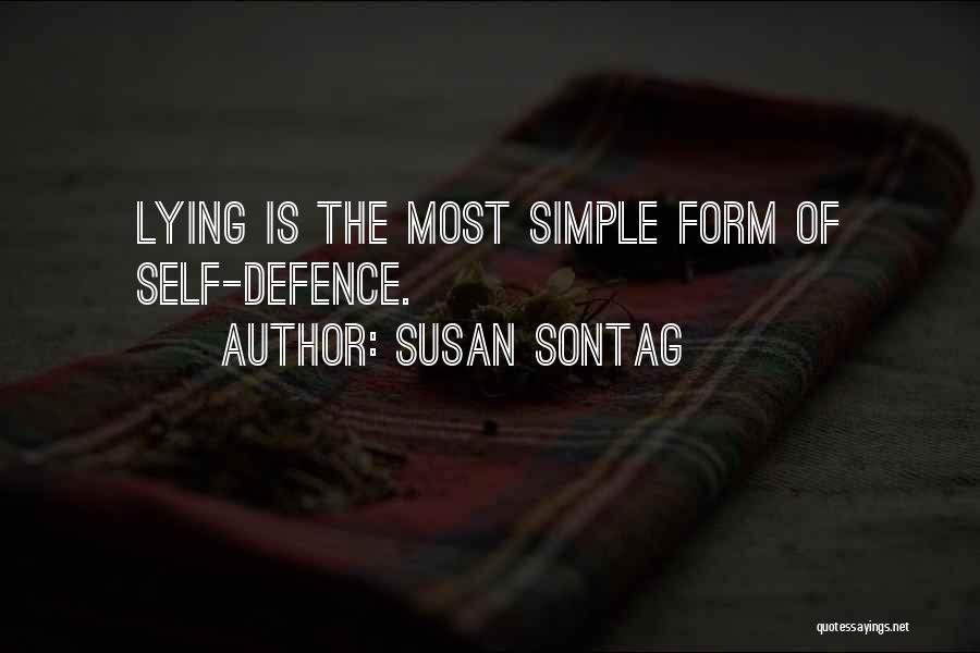 Susan Sontag Quotes: Lying Is The Most Simple Form Of Self-defence.