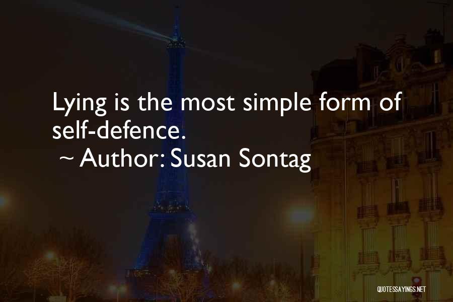 Susan Sontag Quotes: Lying Is The Most Simple Form Of Self-defence.