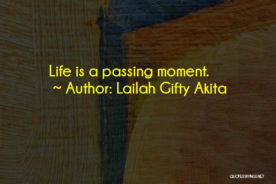 Lailah Gifty Akita Quotes: Life Is A Passing Moment.
