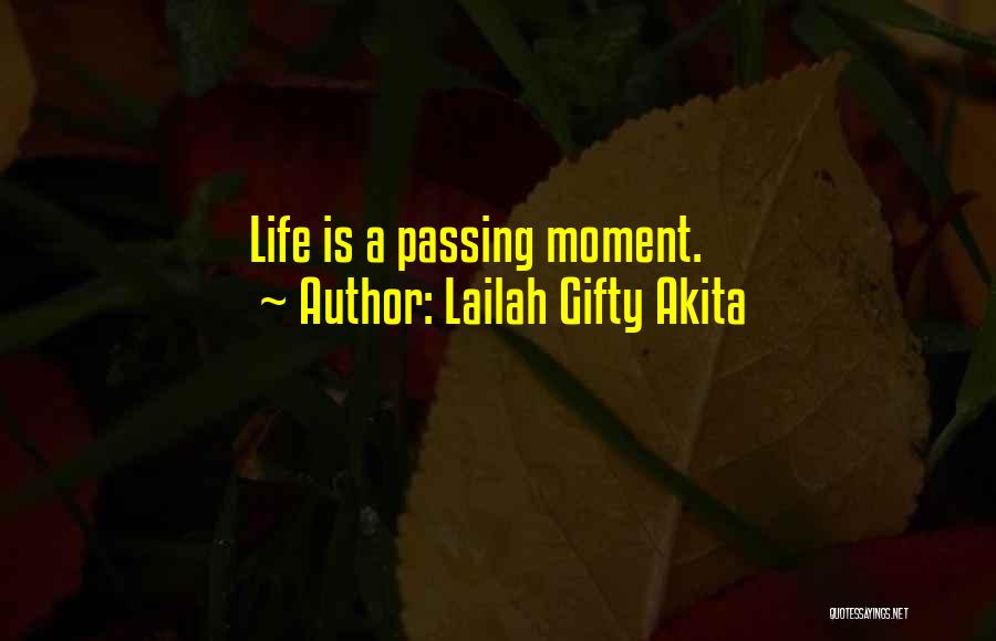 Lailah Gifty Akita Quotes: Life Is A Passing Moment.